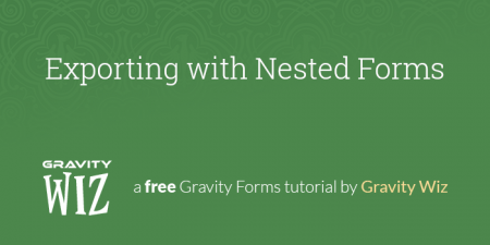 Exporting with Nested Forms | Gravity Wiz