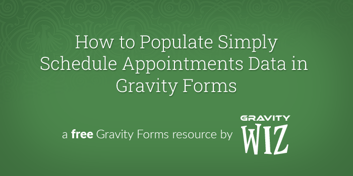 populate simply schedule appointments data in gravity forms