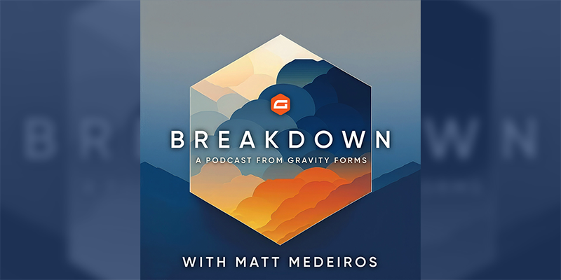 gravity forms breakdown podcast