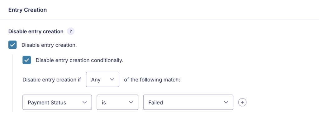 Disable Entry Creation settings with conditional logic set to skip saving entries when the payment status is Failed.